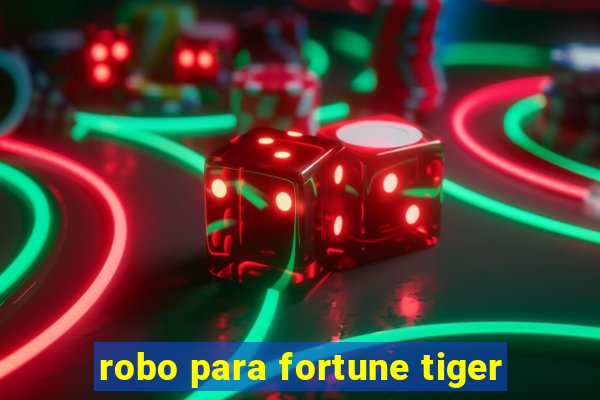 robo para fortune tiger